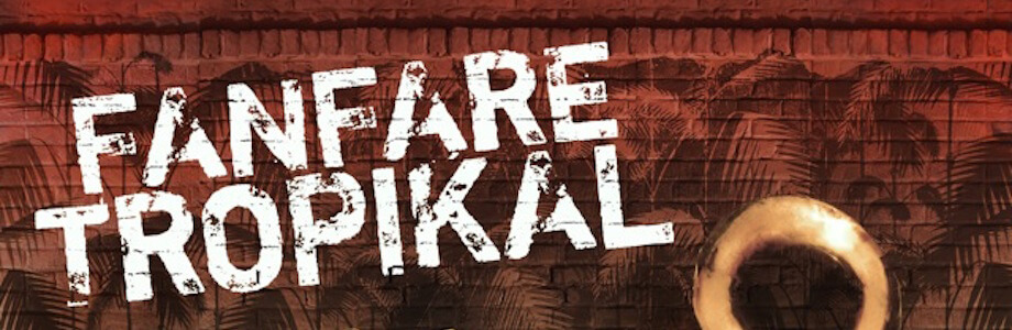 Fanfare TROPIKAL